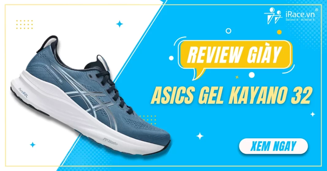 Review ASICS Gel Kayano 32: Giày chạy bộ hàng ngày bền bỉ, chắc chắn và đúng chất ASICS
