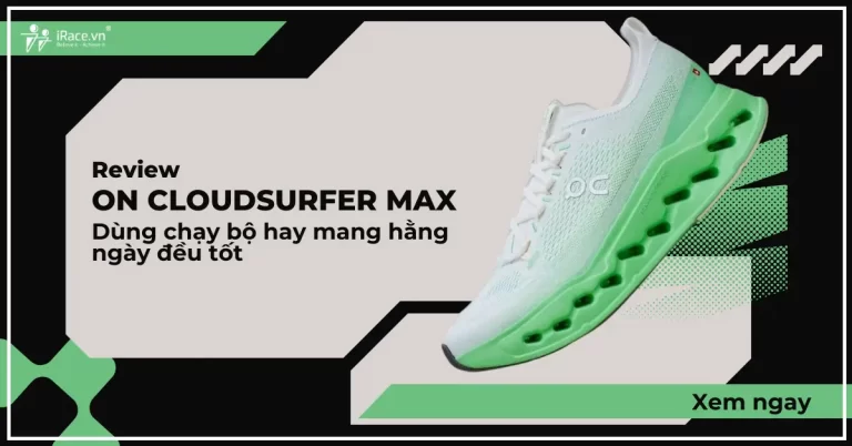 Review On Cloudsurfer Max: Chạy hay mang hằng ngày đều ổn