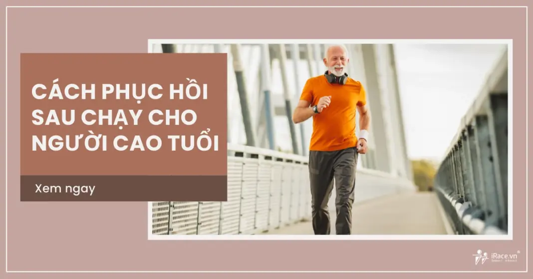 Cẩm nang toàn diện về phục hồi sau chạy cho người cao tuổi từ chuyên gia y tế