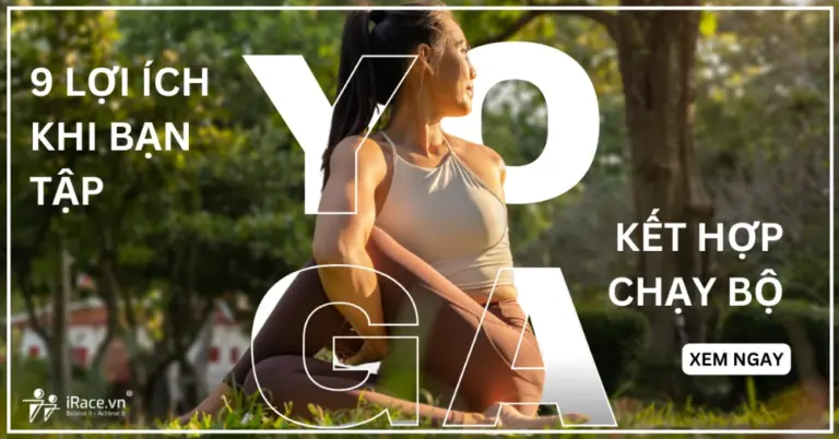 Top 9 lợi ích của Yoga cho người chạy bộ và 7 tư thế "vàng" bạn cần tập ngay hôm nay.