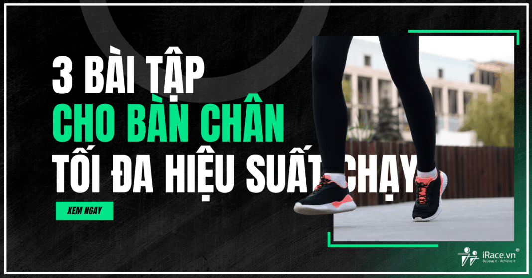 3 Bài Tập Bàn Chân Chuyên Sâu: Giải Pháp Tối Ưu Hóa Hiệu Suất Chạy Bộ