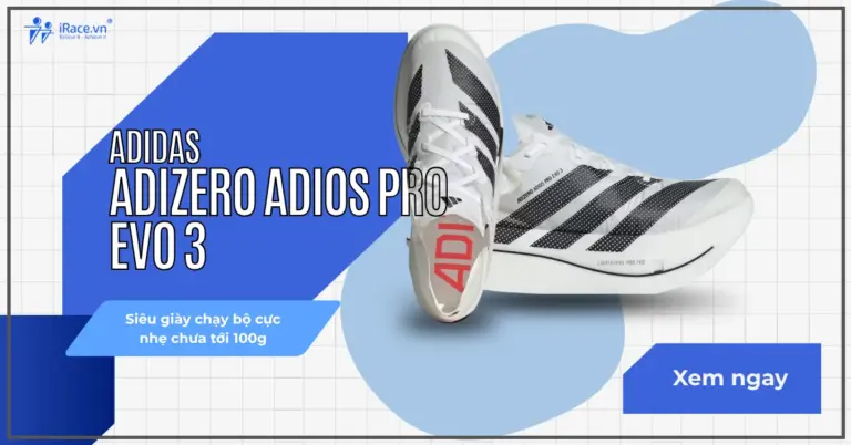 Adidas Adizero Adios Pro Evo 3 – Trải nghiệm trên chân siêu phẩm chạy bộ nhẹ chưa từng có